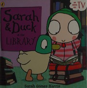 Front cover of Sarah and Duck at the Library by Gomes Harris Sarah