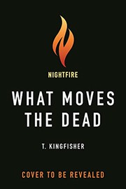Cover of What Moves the Dead by T. Kingfisher