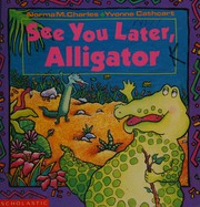 Front cover of See you later, alligator by Norma M. Charles