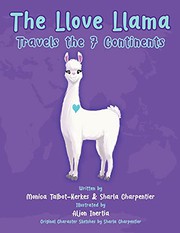 Front cover of The Llove Llama Travels the 7 Continents by Monica Talbot - Kerkes