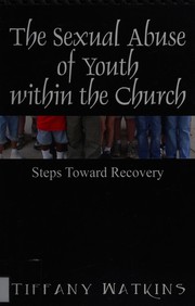Front cover of The sexual abuse of youth within the church by Tiffany Watkins