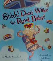 Front cover of Shhh! Don't Wake the Royal Baby! by Martha Mumford