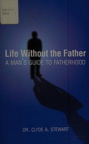 Cover of Life without the father by Clyde A. Stewart