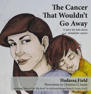 Front cover of The cancer that wouldn't go away by Hadassa Field