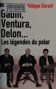 Front cover of Gabin, Ventura, Delon, les légendes du polar by Philippe Durant