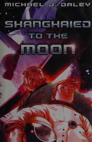 Cover of Shanghaied to the moon by Michael J. Daley
