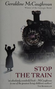 Cover of Stop the train by Geraldine McCaughrean