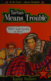 Front cover of Tartan Means Trouble (Court of Queen Elizabeth) by Karen Wallace