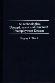 Cover of The technological unemployment and structural unemployment debates by Gregory R. Woirol