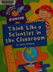 Front cover of Think like a scientist in the classroom by Susan Hindman