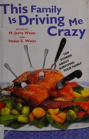 Front cover of This family is driving me crazy by M. Jerry Weiss