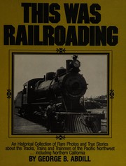 Cover of This was railroading by George B. Abdill
