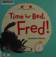 Cover of Time for bed, Fred! by Yasmeen Ismail