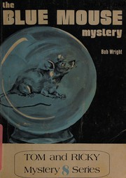 Front cover of Tom and Ricky and the blue mouse mystery by Bob Wright