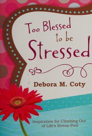 Cover of Too blessed to be stressed by Debora M. Coty