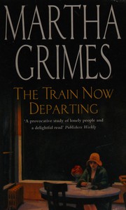 Front cover of The train now departing ; and, When the mousetrap closes by Martha Grimes