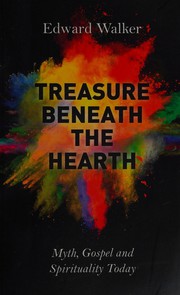 Front cover of Treasure beneath the hearth by Walker, Edward (Anglican priest)