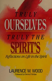 Cover of Truly ourselves, truly the Spirit's by Laurence W. Wood