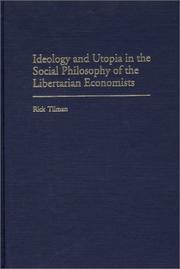 Cover of Ideology and Utopia in the Social Philosophy of the Libertarian Economists (Contributions in Economics and Economic History) by Rick Tilman