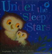 Front cover of Under the Sleepy Stars by Stephanie Shaw