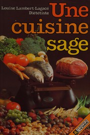 Front cover of Une cuisine sage by Louise Lambert-Lagacé