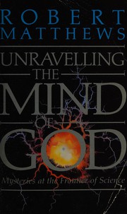 Front cover of Unraveling the Mind of God by Robert Matthews