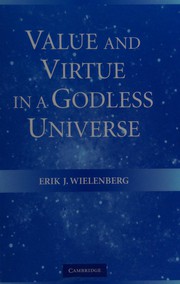 Front cover of VALUE AND VIRTUE IN A GODLESS UNIVERSE by Erik Joseph Wielenberg