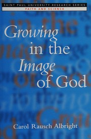 Front cover of Growing in the Image of God by Carol Rausch Albright