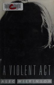 Cover of Violent Act, A by Alec Wilkinson
