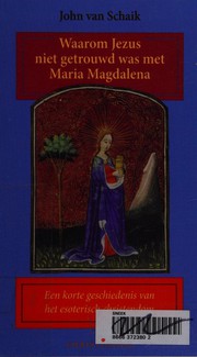 Cover of Waarom Jezus niet getrouwd was met Maria Magdalena by J. L. M. van Schaik