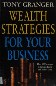 Front cover of Wealth Strategies for Your Business by Tony Granger