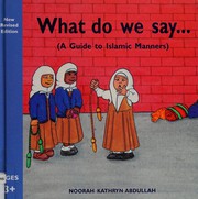 Front cover of What Do We Say by Noorah Kathryn Abdullah