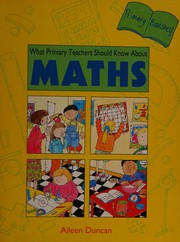 Cover of What Primary Teachers Should Know About Maths by Aileen Duncan