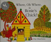 Front cover of Where, Oh Where, Is Rosie's Chick? by Pat Hutchins