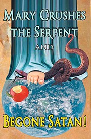 Front cover of Mary Crushes the Serpent AND Begone Satan! by Priest Anonymous Exorcist