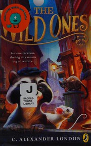 Front cover of The wild ones by C. Alexander London