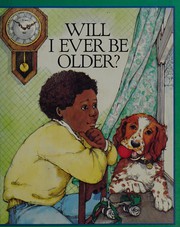 Cover of Will I ever be older? by Eva H. Grant