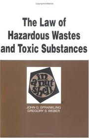 Front cover of The law of hazardous wastes and toxic substances in a nutshell by John G. Sprankling