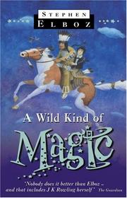 Front cover of A Wild Kind of Magic by Stephen Elboz