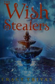 Front cover of The wish stealers by Tracy Trivas