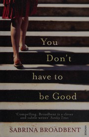 Front cover of You Don't Have to be Good by Sabrina Broadbent