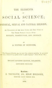 Front cover of The elements of social science, or, Physical, sexual, and natural religion by George R. Drysdale