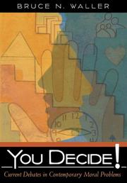 Cover of You Decide! Current Debates in Contemporary Moral Problems by Bruce N. Waller