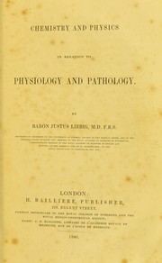 Cover of Chemistry and physics in relation to physiology and pathology by Liebig, Justus Freiherr von