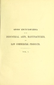 Front cover of Spons' encyclopaedia of the industrial arts, manufactures, and raw commercial products by Edward Spon