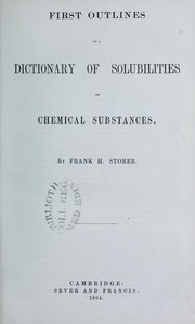 Front cover of First outlines of a dictionary of solubilities of chemical substances by Frank H. Storer