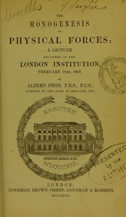 Front cover of The monogenesis of physical forces by Alfred Smee