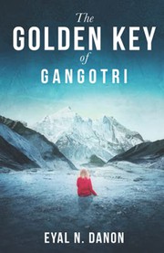 Front cover of The Golden Key of Gangotri by Eyal N Danon