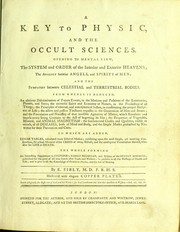 Front cover of A key to physic, and the occult sciences ... To which are added, lunar tables ... exhibiting ... the actual moment of the crisis of every disease ... The whole forming an interesting supplement to Culpeper's Family physician ... By E. Sibly .. by Ebenezer Sibly