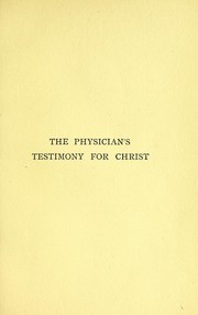 Cover of The physician's testimony for Christ by Clark, Andrew Sir